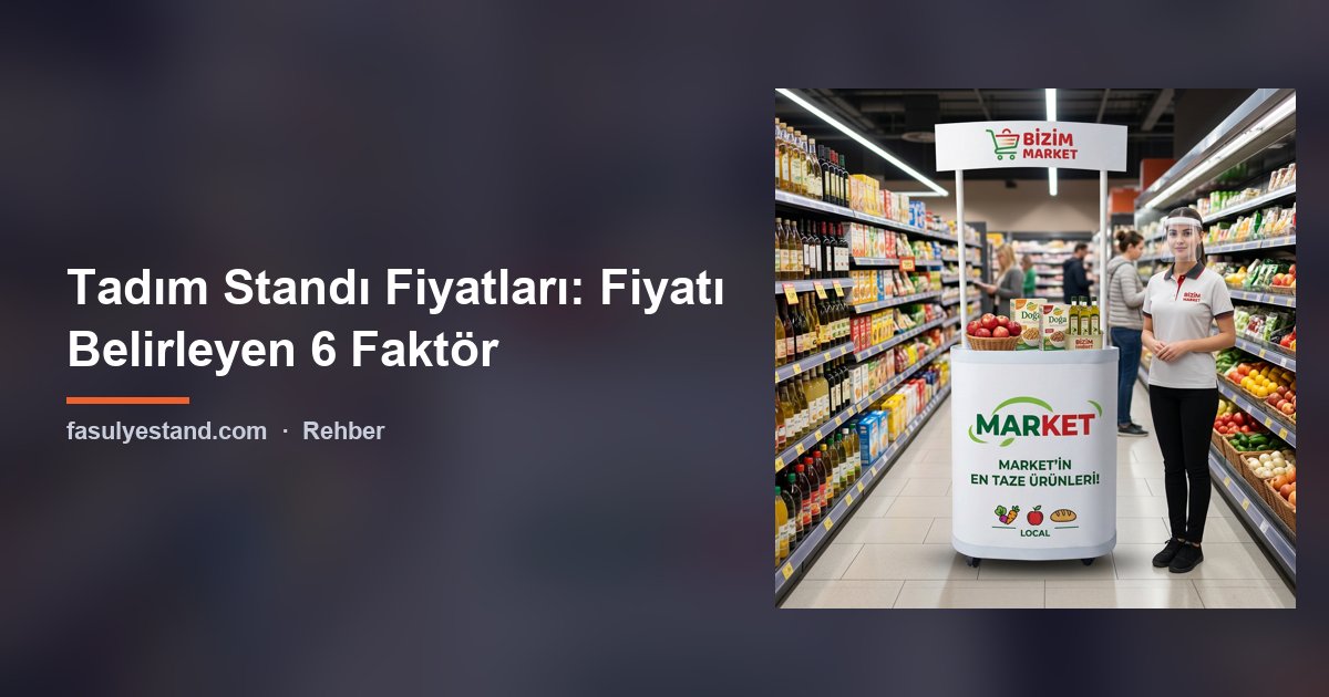 Tadım Standı Fiyatları: Fiyatı Belirleyen 6 Faktör